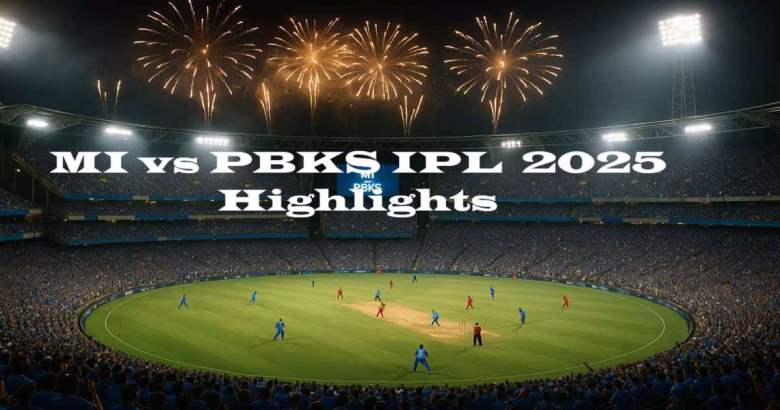 MI vs PBKS IPL 2025 Highlights: Epic Clash Recap & Analysis MI vs PBKS IPL 2025 Highlights