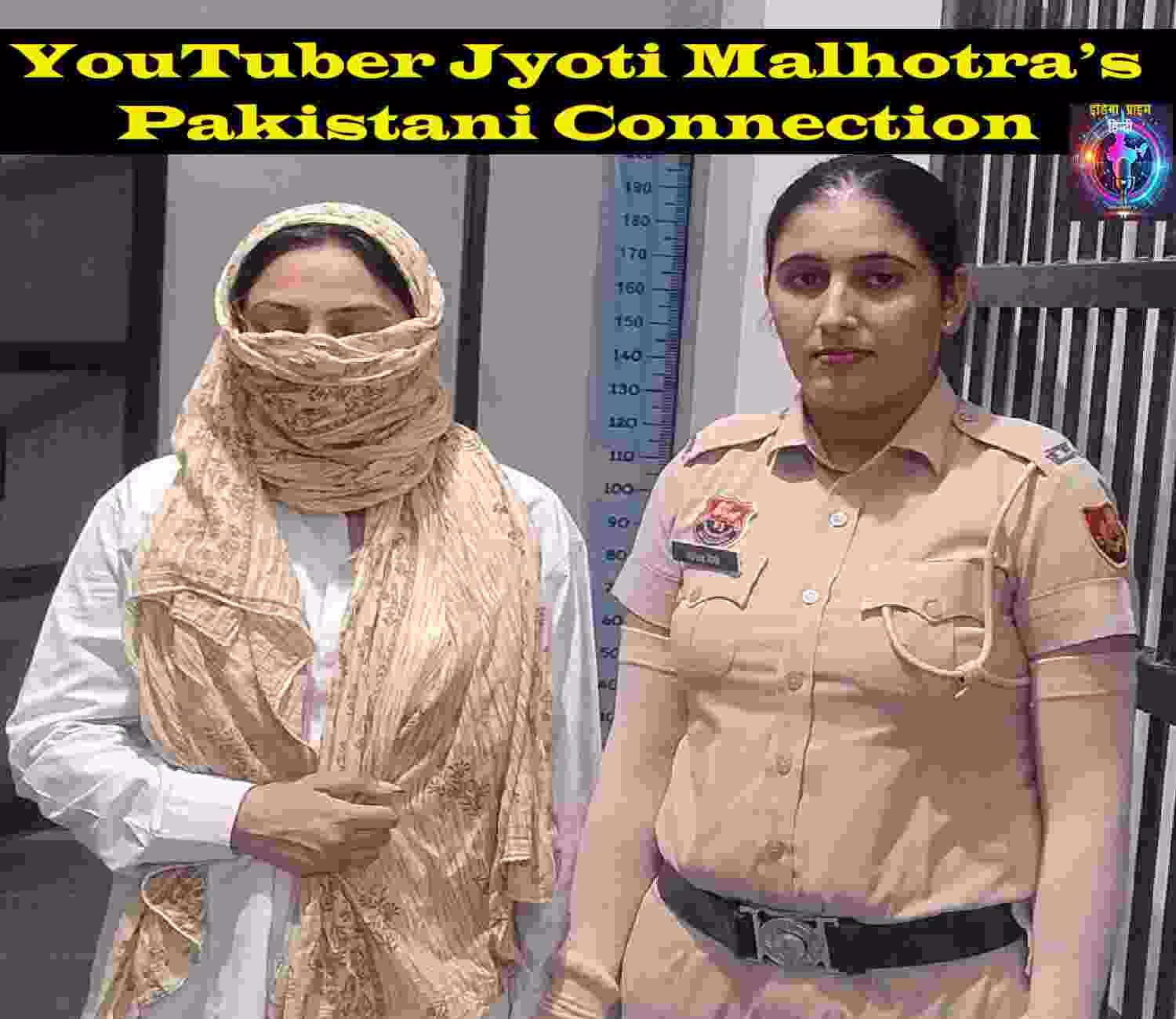 YouTuber Jyoti Malhotra’s Pakistani Connection Jyoti Malhotra’s Pak Connection: